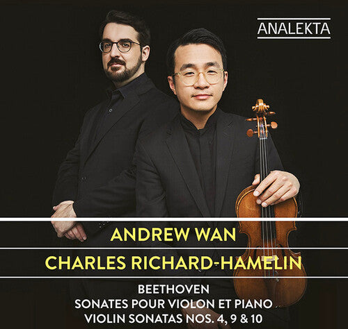 Beethoven/ Andrew Wan / Charles Richard-Hamelin - Beethoven: Sonatas Pour Violon Et Piano 4 9 & 10