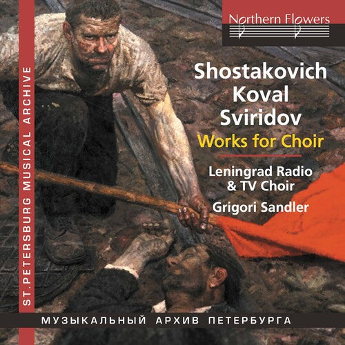 Grigori Sandler / Leningrad Radio & TV Choir - Choral Works: Shostakovich Koval Sviridov