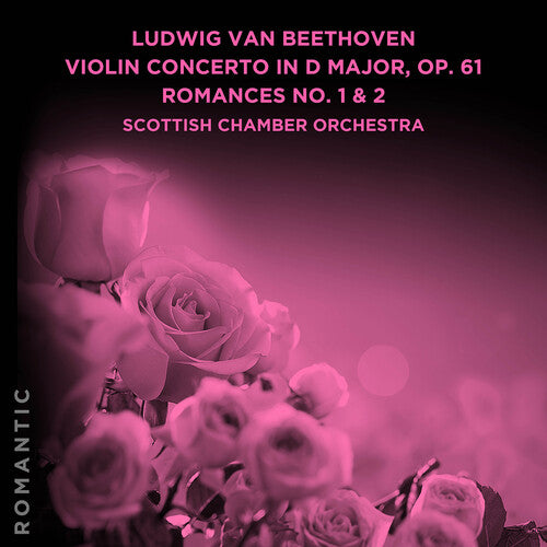 Scottish Chamber Orchestra - Beethoven: Violin Concerto in D Major, Op. 61 - Romances No. 1 & 2