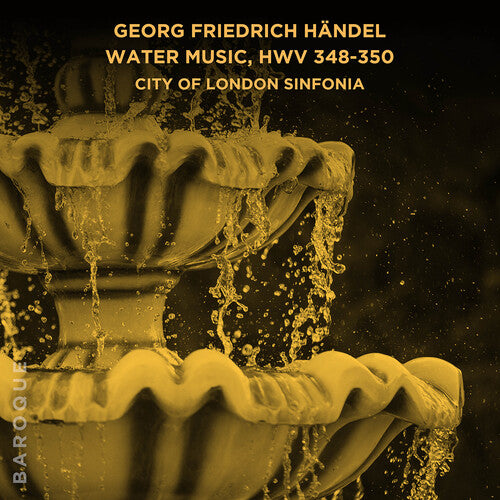 City of London Sinfonia - Georg Friedrich Handel: Water Music, HWV 348-350