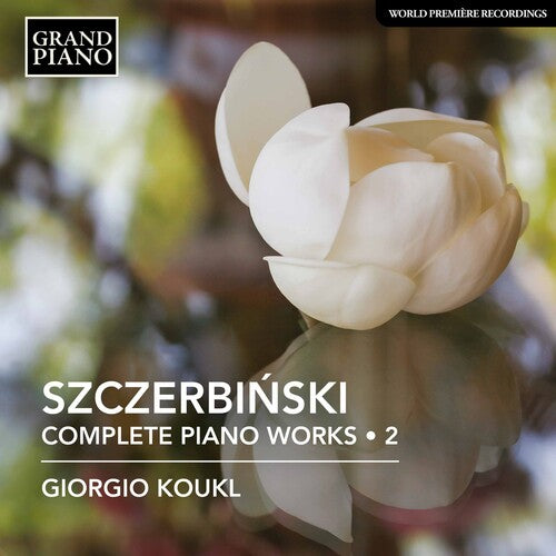 Szczerbinski/ Koukl - Complete Piano Music 2