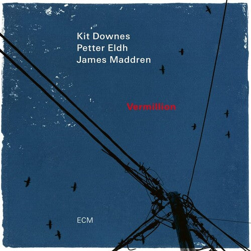 Kit Downes / Petter Eldh / James Maddren - Vermillion