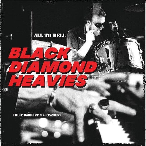 Black Diamond Heavies - All To Hell / Their Baddest And Greasiest