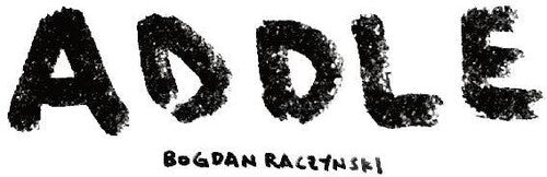 Bogdan Raczynski - Addle