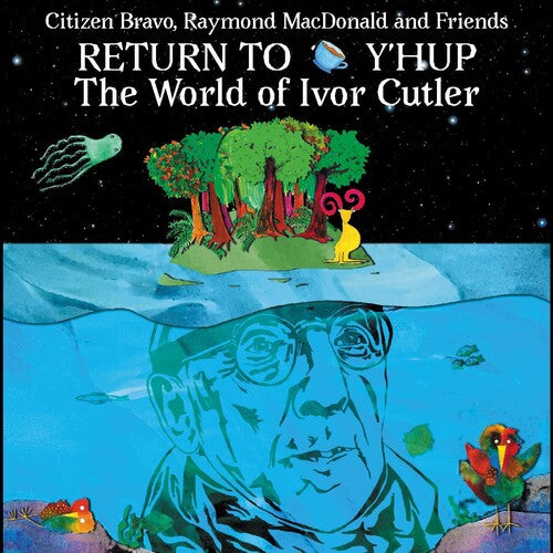 Citizen Bravo/ Raymond Macdonald - Return To Y'hup - The World Of Ivor Cutler
