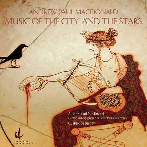 Macdonald/ Quatuor Saguenay - Music of the City & Stars
