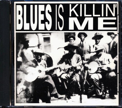 Blues Is Killin Me/ Various - Blues Is Killin Me (Various Artists)