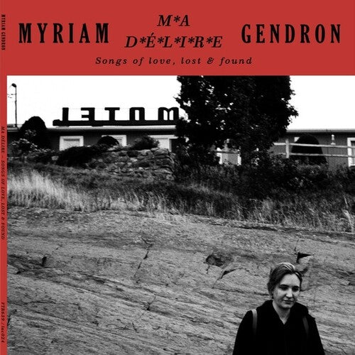 Myriam Gendron - Ma Delire: Songs Of Love Lost & Found