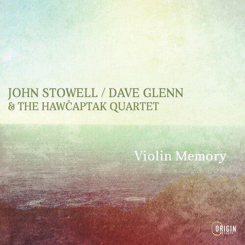 John Stowell / Dave Glenn & Hawcaptak Quartet - Violin Memory