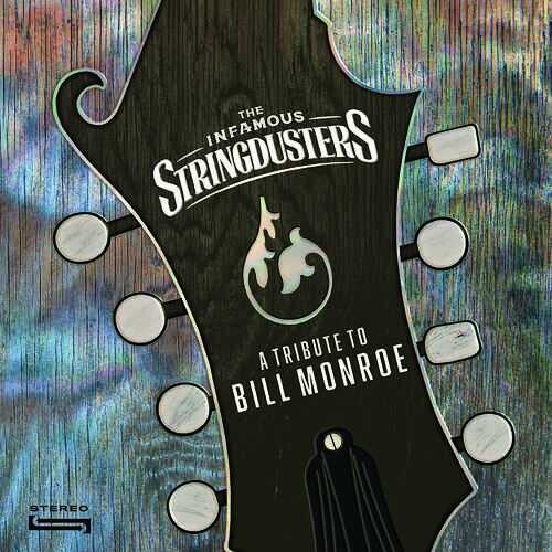 Infamous Stringdusters - A Tribute To Bill Monroe