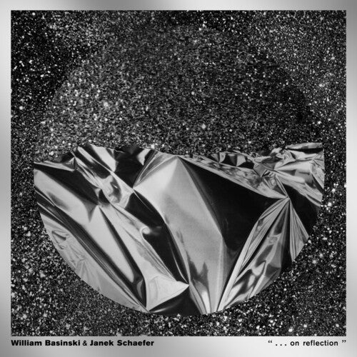William Basinski / Janek Schaefer - . . . on reflection