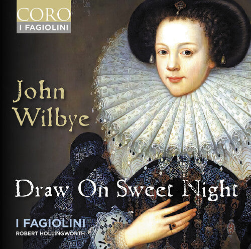 Wilbye/ I Fagiolini - Draw on Sweet Night