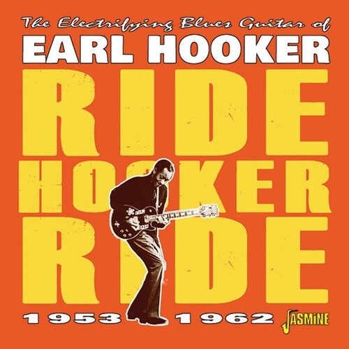 Earl Hooker - Electrifying Blues Guitar Of Earl Hooker: Ride Hooker Ride 1953-1962
