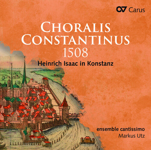 Isaac/ Ensemble Cantissimo - Choralis Constantinus 1508