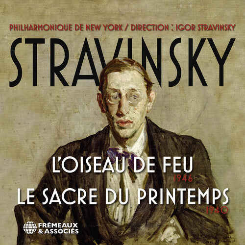 Igor Stravinsky - L'oiseau de Feu 1946 - Le Sacre Du Printemps 1940