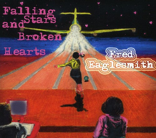 Fred Eaglesmith - Falling Stars & Broken Hearts