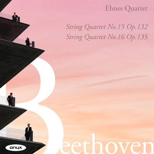 Ehnes Quartet - Beethoven: String Quartets Nos. 15 & 16