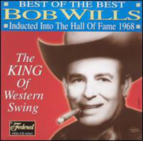 Bob Wills - Best Of The Best: Inducted Into The Hall Of Fame 1968