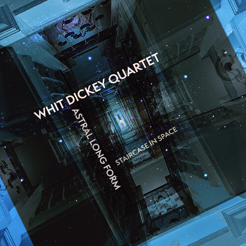 Whit Dickey - Astral Long Form: Staircase In Space