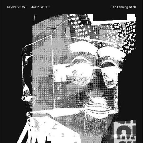 Dean Spunt / John Wiese - The Echoing Shell