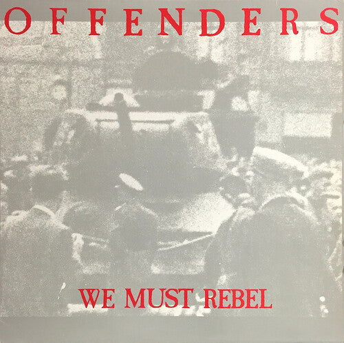 The Offenders - We Must Rebel - Millennium Edition