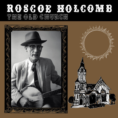 Roscoe Holcomb - The Old Church