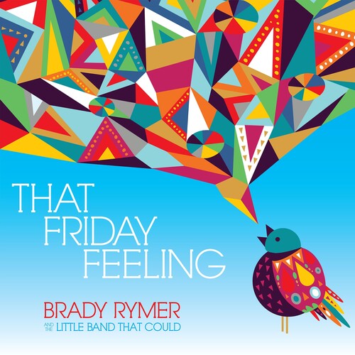 Brady Rymer & the Little Band That Could - That Friday Feeling