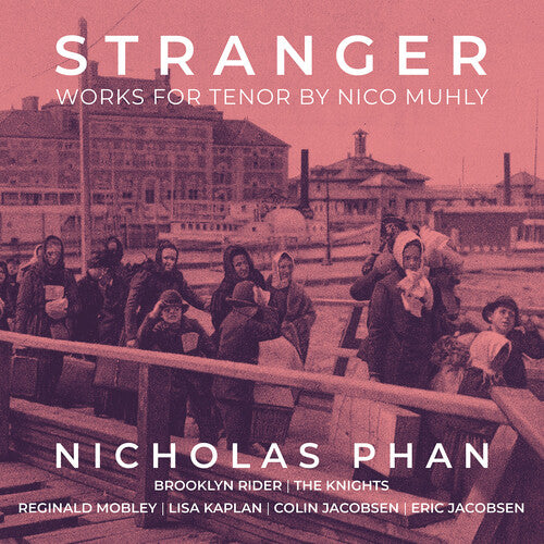 Muhly/ Phan/ Knights - Stranger - Works for Tenor