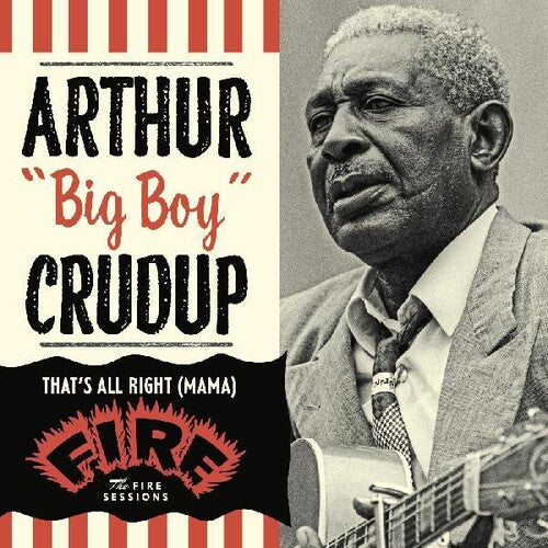 Arthur Crudup - That's All Right (mama): The Fire Sessions