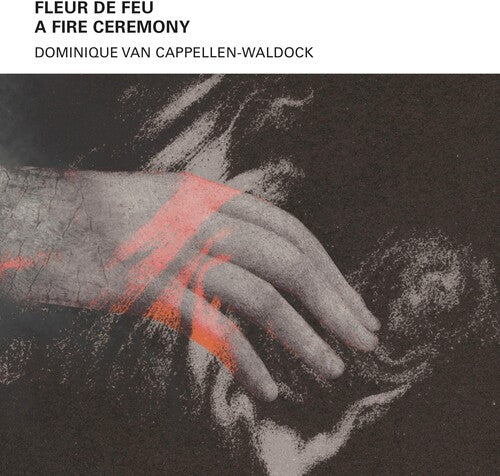 Dominique Van Cappellen Waldock - Fleur De Feu - A Fire Ceremony