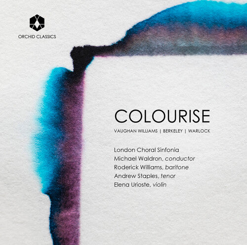 Berkeley/ London Choral Sinfonia - Colourise