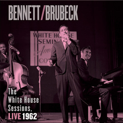 Tony Bennett / Dave Brubeck - The White House Sessions, Live 1962