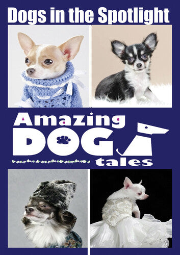 Amazing Dog Tales - Dogs in the Spotlight