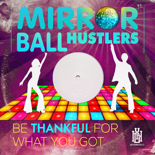 Mirror Ball Hustlers - Be Thankful For What You Got