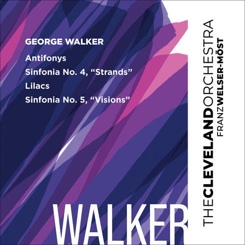 Cleveland Orchestra - Walker: Antifonys, Lilacs, Sinfonias Nos 4 & 5