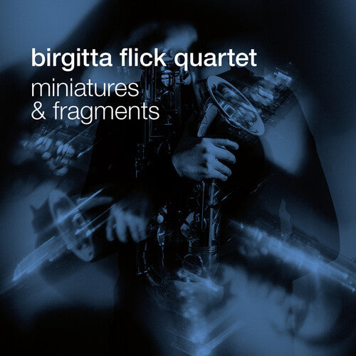 Birgitta Flick Quartet - Miniatures & Fragments