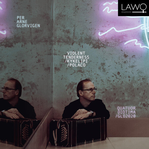 Glorvigen/ Glorvigen/ Quatuor Diotima - Violent Tenderness / Kykelipi / Polaco