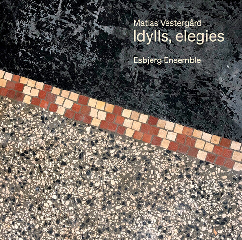 Esbjerg Ensemble/ Vestergard - Idylls Elegies