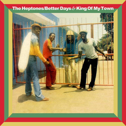 Heptones - Betters Days And King Of My Town - Expanded Editions