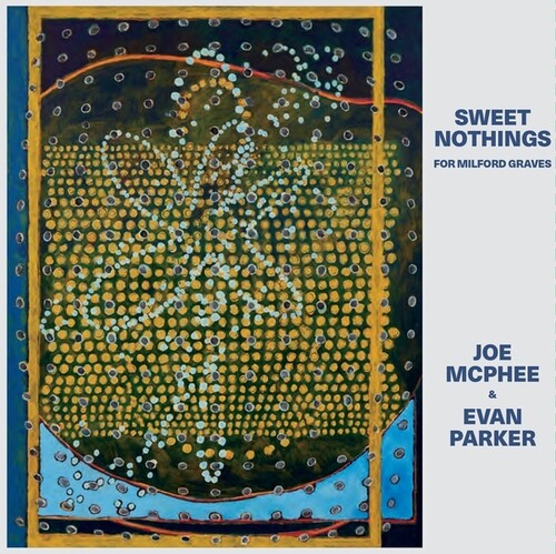 Joe McPhee Evan Parker - Sweet Nothings (for Milford Graves)