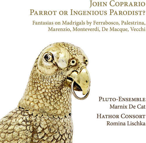 Coprario/ Hathor Consort/ Pluto-Ensemble - Parrot or Ingenious Parodist