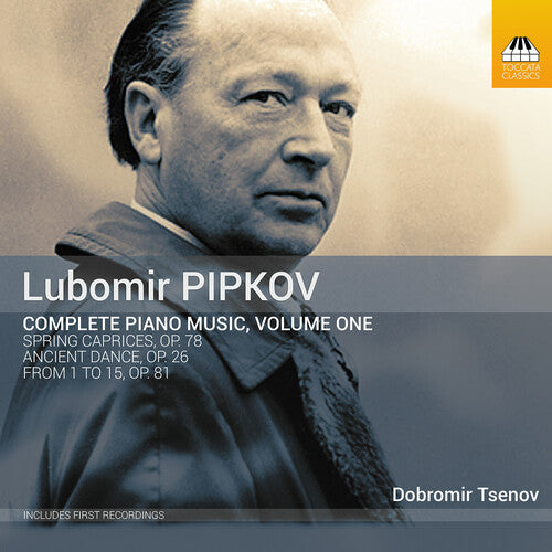Pipkov/ Tsenov - Complete Piano Music 1