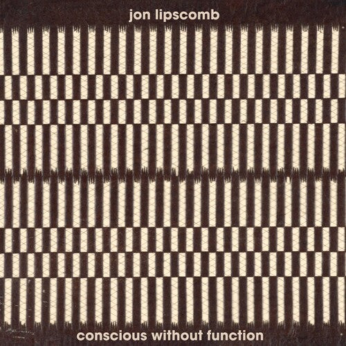 Jon Lipscomb - Conscious Without Function