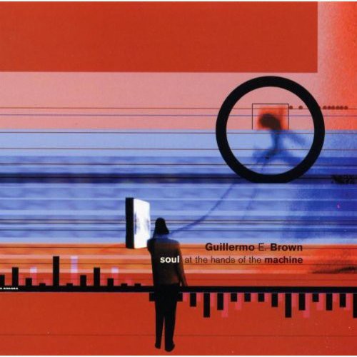 Guillermo Brown E - Soul at the Hands of the Machine