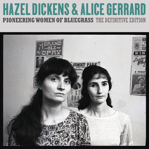 Hazel Dickens & Alice Gerrard - Pioneering Women of Bluegrass: The Definitive Edition