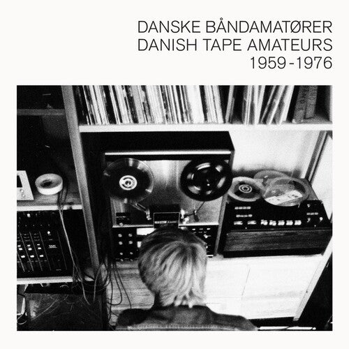 Danish Tape Amateurs 1959-1976/ Various - Danish Tape Amateurs (Various Artists)