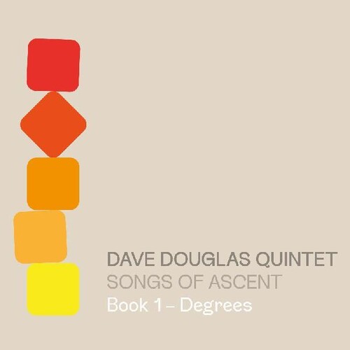 Dave Douglas - Songs Of Ascent: Book 1 - Degrees