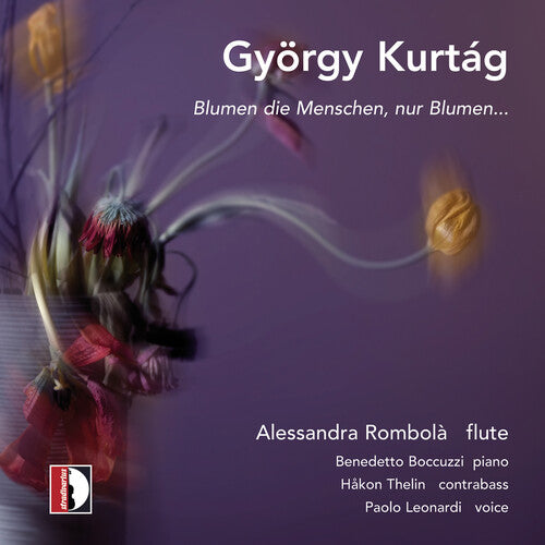 Kurtag/ Thelin/ Rombola - Blumen Die Menschen