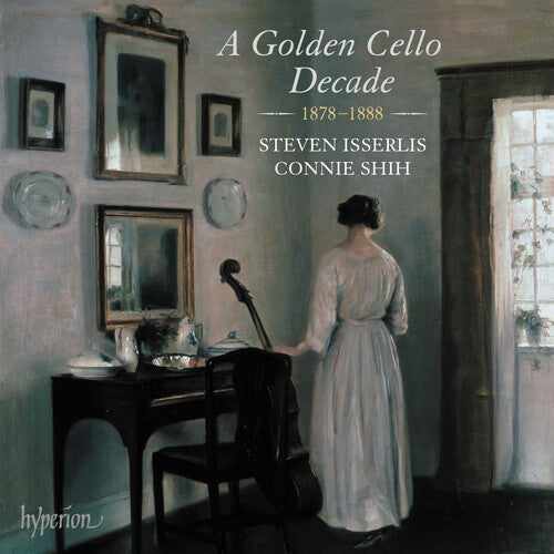 Steven Isserlis - A Golden Cello Decade 1878-1888