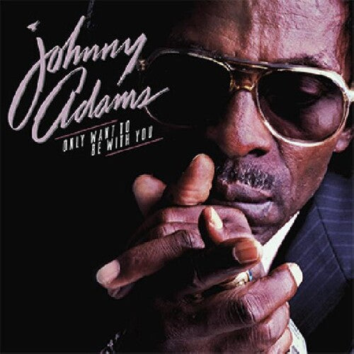 Johnny Adams - Only Want To Be With You